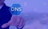 Versterk je cybersecurity met DNS best practices