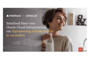 Interfood kiest Oracle Cloud Infrastructure om digitalisering zuivelindustrie te versnellen