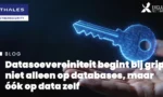 Datasoevereiniteit begint bij grip: niet alleen op databases, maar óók op data zelf